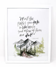 Load image into Gallery viewer, Of All The Paths You Take- John Muir Quote Art Print, Home Decor, Quote Art, Adventure Art