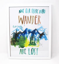 Load image into Gallery viewer, Wanderlust Art Print- 11x14 in, Not All Those Who Wander Are Lost, Wall Decor, Adventure Art, Travel