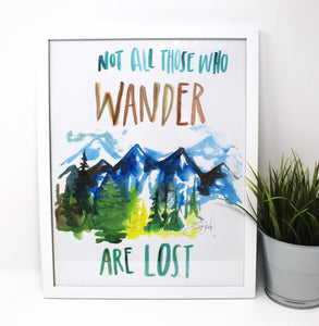 Wanderlust Art Print- 11x14 in, Not All Those Who Wander Are Lost, Wall Decor, Adventure Art, Travel
